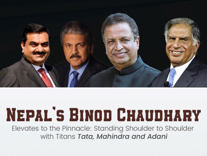 Binod Chaudhary Nepal’s Trailblazing Business Icon Alongside Adani Mahindra and Tata